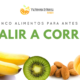 cinco alimentos para antes de salir a correr nutrición fitness