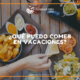 qué puedo comer en vacaciones